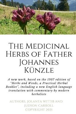 The Herbs and Weeds of Fr. Johannes K&uuml;nzle - Jolanta Wittib, Judson Carroll