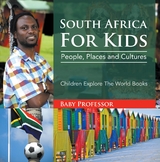 South Africa For Kids: People, Places and Cultures - Children Explore The World Books - Baby Professor