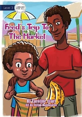 Fred's Trip To The Market - Caroline Evari
