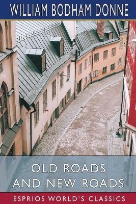 Old Roads and New Roads (Esprios Classics) - William Bodham Donne