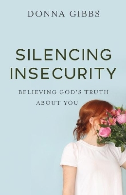 Silencing Insecurity - Donna Gibbs