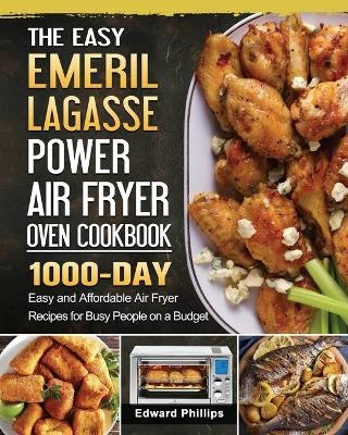 The Easy Emeril Lagasse Power Air Fryer Oven Cookbook
