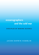 Oceanographers and the Cold War - Jacob Darwin Hamblin