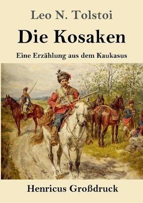 Die Kosaken (Gro&szlig;druck) - Leo N. Tolstoi