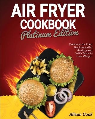 Air Fryer Cookbook - Platinum Edition