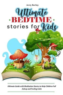 Ultimate Bedtime Stories for Kids - Jerry Barley