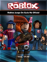Roblox Juego De Gu&iacute;a No Oficial -  The Yuw