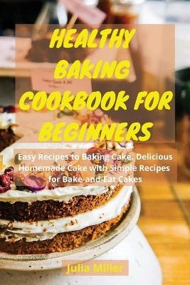 Healthy Baking Cookbook for Beginners