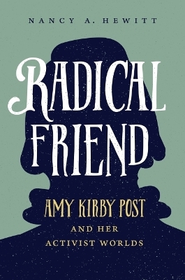 Radical Friend - Nancy A. Hewitt
