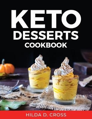 Keto Desserts -  Hilda D Cross