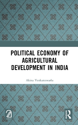 Political Economy of Agricultural Development in India - Akina Venkateswarlu