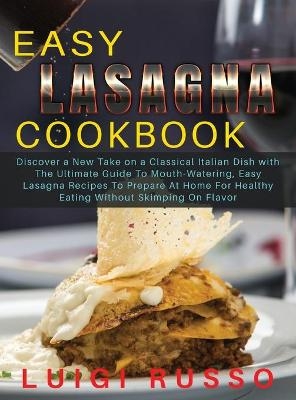 Easy Lasagna Cookbook - Luigi Russo
