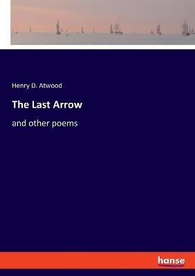 The Last Arrow - Henry D. Atwood