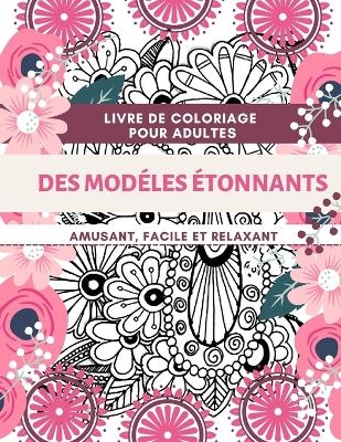 Livre de coloriage pour adultes Des Modelés Étonnants Amusant, facile et relaxant