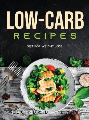 Low-Carb Recipes -  Lucinda D Filson