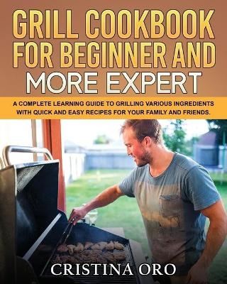Grill Cookbook for Beginner and More Expert
