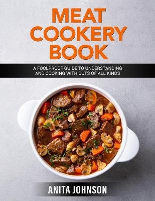 Meat Cookery Book - Anita Johnson