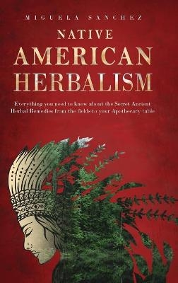Native American Herbalism - Miguela Sanchez