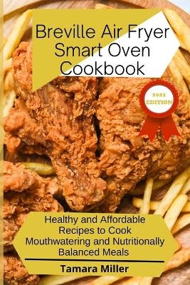 The Breville Air Fryer Smart Oven Cookbook