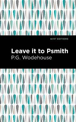 Leave it to Psmith - P. G. Wodehouse