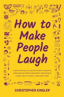 How to Make People Laugh - Christopher Kingler