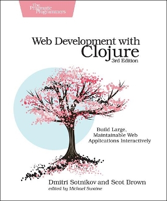 Web Development with Clojure - Dmitri Sotnikov, Scot Brown