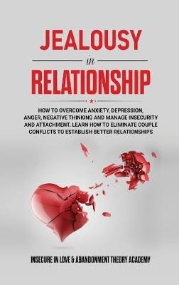 Jealousy in Relationship - Insecure in Love &amp Abandonment;  , Theory Academy