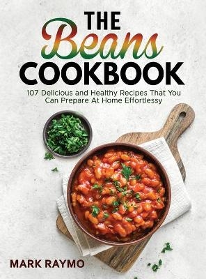 The Beans Cookbook - Mark Raymo