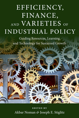 Efficiency, Finance, and Varieties of Industrial Policy - 
