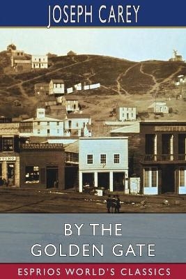 By the Golden Gate (Esprios Classics) - Joseph Carey
