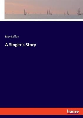 A Singer's Story - May Laffan