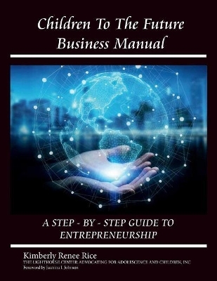 Children to the Future Business Manual: Step by Step Guide to Entrepreneurship