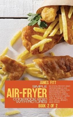 Simple Air-Fryer Cookbook 2021 with Pictures
