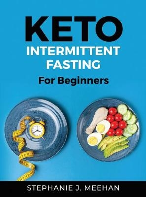 Keto Intermittent Fasting -  Stephanie J Meehan