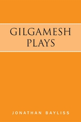 Gilgamesh Plays - Jonathan Bayliss