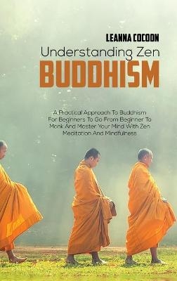 Understanding Zen Buddhism - Leanna Cocoon