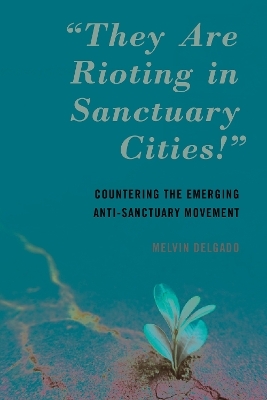 "They Are Rioting in Sanctuary Cities!" - Melvin Delgado