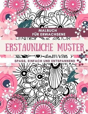Malbuch für Erwachsene Erstaunliche Muster Spaß, einfach und entspannend