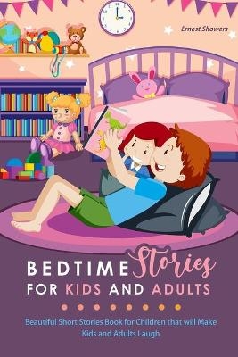 Bedtime Stories for Kids and Adults - Ernest Showers
