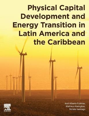 Physical Capital Development and Energy Transition in Latin America and the Caribbean - Jose Alberto Fuinhas, Matheus Koengkan, Renato Santiago