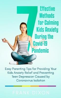 7 Effective Methods for Calming Kids Anxiety During the Covid-19 Pandemic