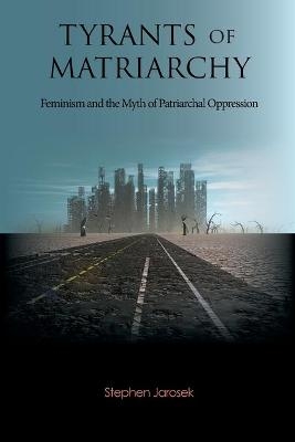 Tyrants of Matriarchy - Stephen Jarosek