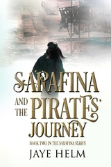 Sarafina and the Pirates' Journey -  Jaye Helm
