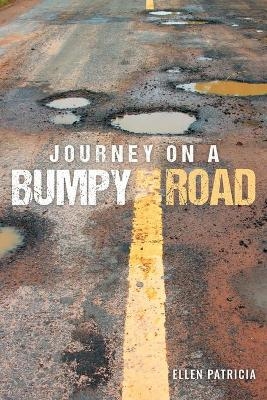 Journey on a Bumpy Road -  Ellen Patricia