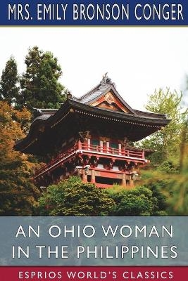 An Ohio Woman in the Philippines (Esprios Classics) - Mrs Emily Bronson Conger