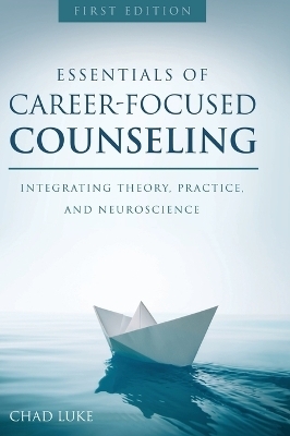 Essentials of Career Focused Counseling - Chad Luke