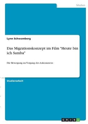 Das Migrationskonzept im Film "Heute bin ich Samba" - Lynn Schwamberg