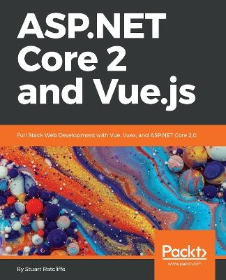 ASP.NET Core 2 and Vue.js - Stuart Ratcliffe