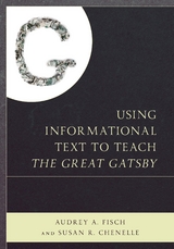 Using Informational Text to Teach The Great Gatsby -  Susan Chenelle,  Audrey Fisch