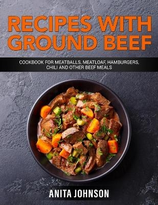 Recipes with Ground Beef - Anita Johnson